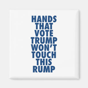 Aimant Les mains qui votent Trump ne toucheront pas à cet