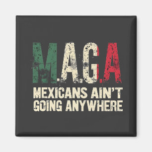 Aimant Les Mexicains de MAGA ne vont nulle part Américain
