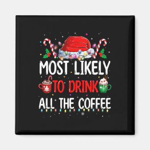 Aimant Les Plus Probables De Boire Tout Le Café Funny Fam