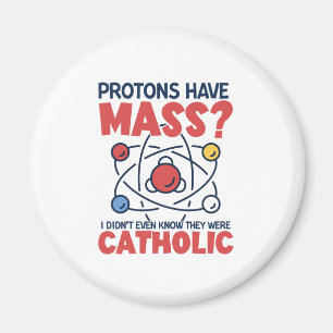 Aimant Les protons ont une messe Je ne savais même pas qu