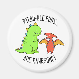 Aimant Les Puns Ptéro-Bles Sont Rawrsome Dinosaure Pun Di