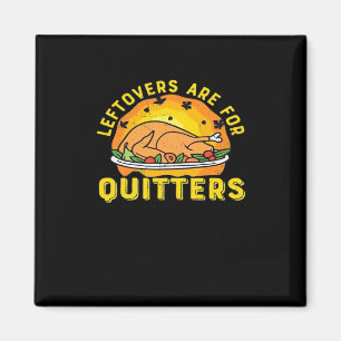 Aimant Les Restes De Thanksgiving Sont Pour Les Quitters