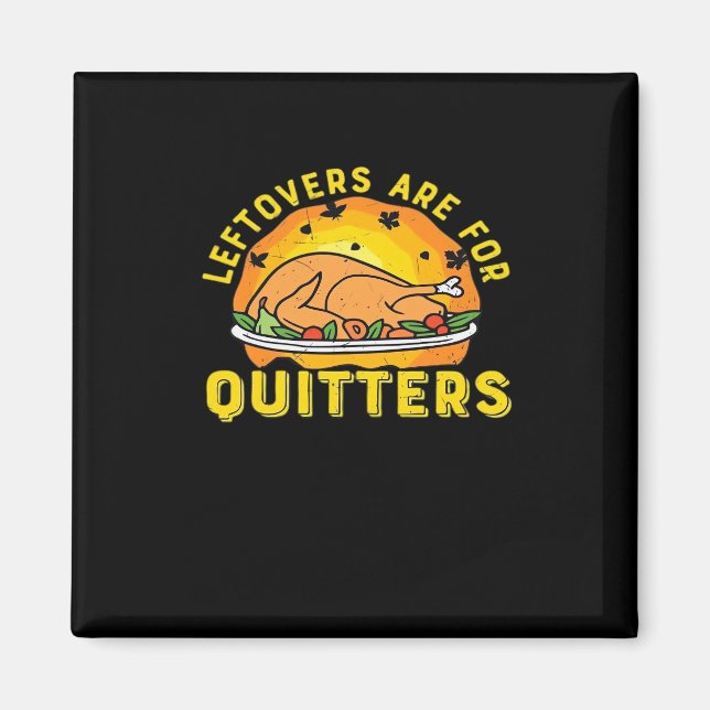 Aimant Les Restes De Thanksgiving Sont Pour Les Quitters  (Devant)