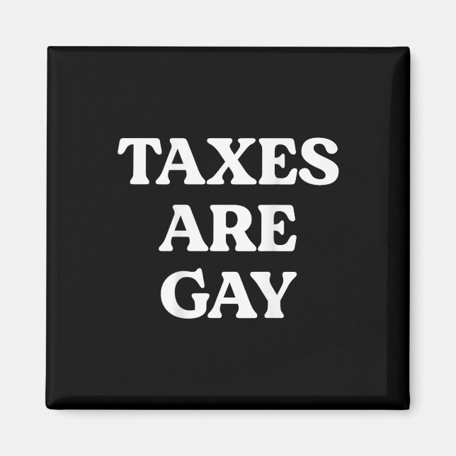Aimant Les Taxes Sont Gay Drôle Dire Citation Pour Les Ho (Devant)