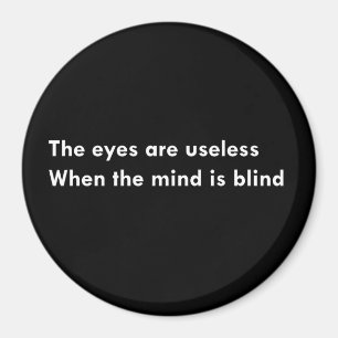 Aimant Les yeux sont inutiles quand l'esprit est aveugle