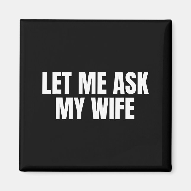 Aimant Let Me Ask My Wife She Said No Funny Couple Matchi (Devant)
