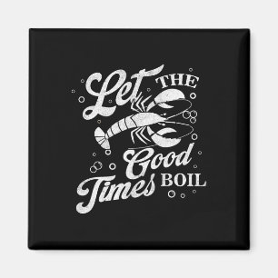 Aimant Let The Good Times Boil Funny Crawfish Boil Mardi