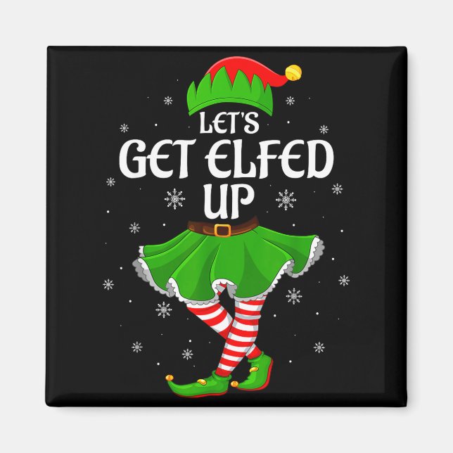 Aimant Let's Get Elfed Up Christmas Family Elf Squad Girl (Devant)