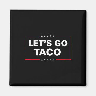 Aimant Let's Go Taco For Men Women Funny 