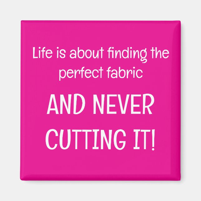 Aimant Life is about finding the perfect fabric (Devant)