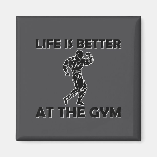 Aimant Life Is Better At The Gym Bodybuilding Motivationa (Devant)