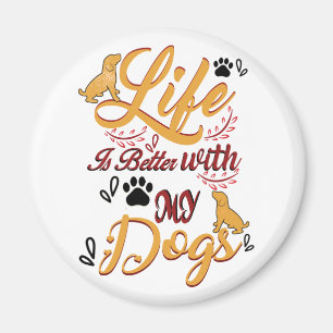 Aimant Life Is better With My Dogs