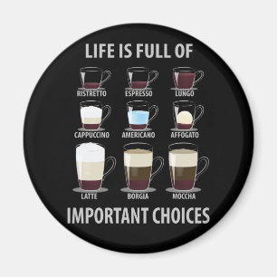 Aimant Life is Full of Important Choices - Coffee Lovers
