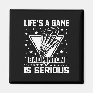 Aimant Life's A Game Badminton is Serious Coach Trainer O
