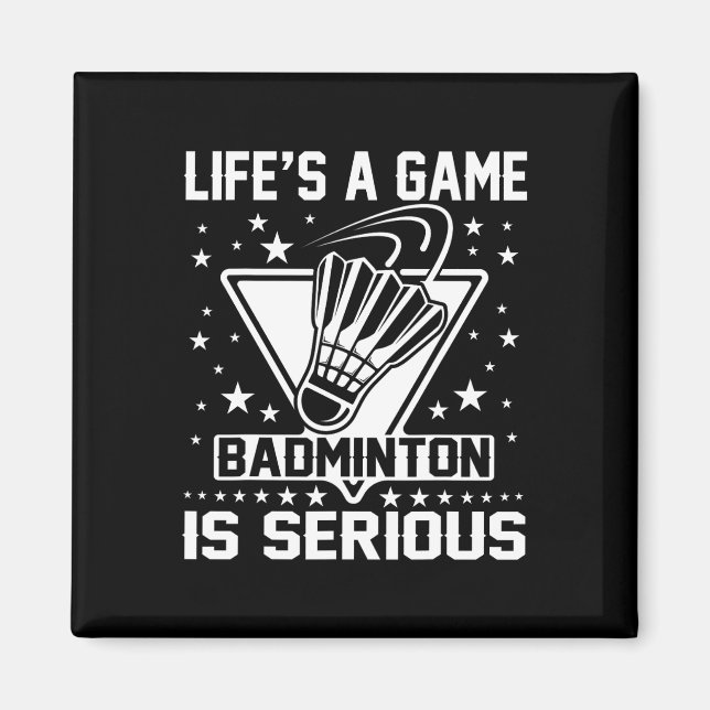 Aimant Life's A Game Badminton is Serious Coach Trainer O (Devant)