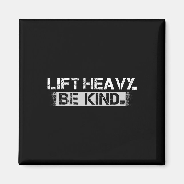 Aimant Lift Heavy Be Kind - Funny Poids Fitness W (Devant)
