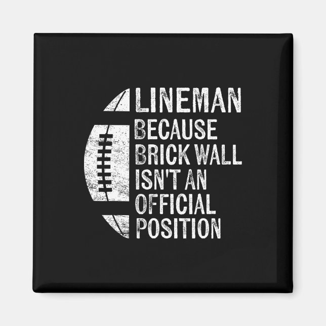 Aimant Lineman parce que Brick Wall n'est pas un poste of (Devant)