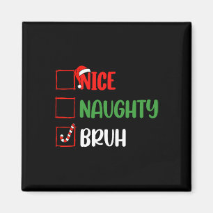 Aimant Liste de Noël Nice Naughty Bruh Funny Famille Noël