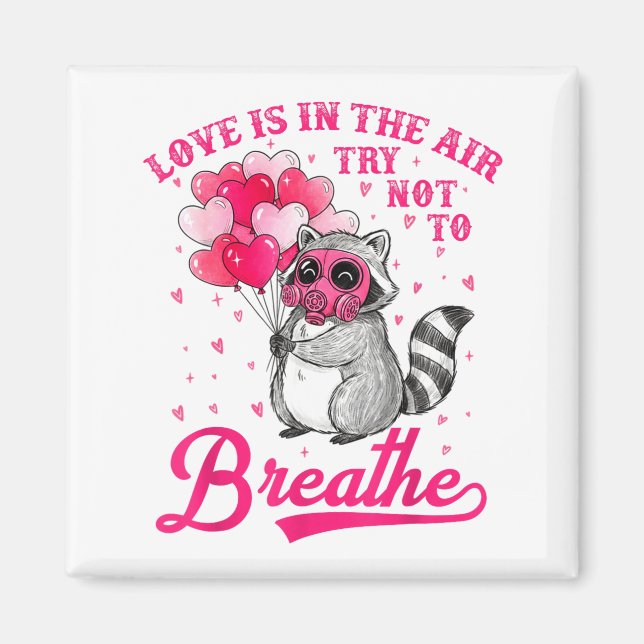 Aimant Love Is In The Air Try Not To Breathe Cute Raccoon (Devant)