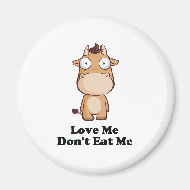 Aimant Love Me Don't Eat Me Cow Design (Devant)