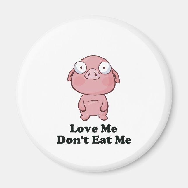 Aimant Love Me Don't Eat Me Pig Design (Devant)