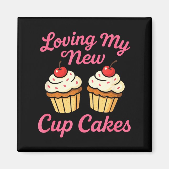 Aimant Loving My New Cup Cakes - Funny Cosmetic Surgery H (Devant)
