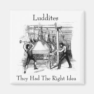 Aimant Luddites - ils ont eu la bonne idée