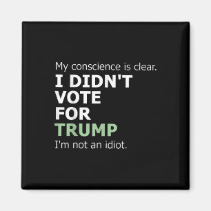 Aimant Ma Conscience Est Claire Je N'Ai Pas Voté Pour Tru