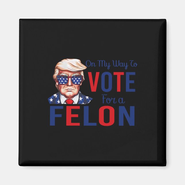 Aimant Ma Façon De Voter Pour Une Citation Drôle De Felon (Devant)