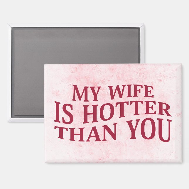 Aimant Ma Femme Est Plus Hotter Que Vous Dit Drôle Sarcas (Recto/Verso)