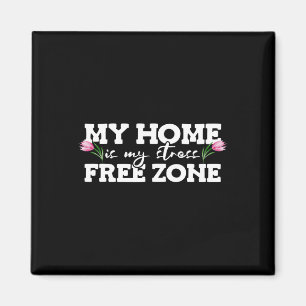 Aimant Ma maison est ma zone sans stress zone sans stress