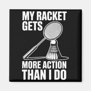 Aimant Ma raquette a plus d'action que moi Funny Badmint