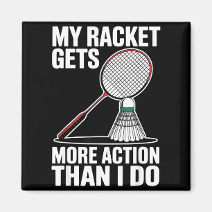Aimant Ma raquette a plus d'action que moi Funny Badmint