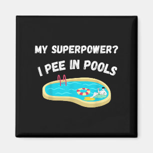 Aimant Ma Superpuissance_ Je Pis Dans Les Pools Citation