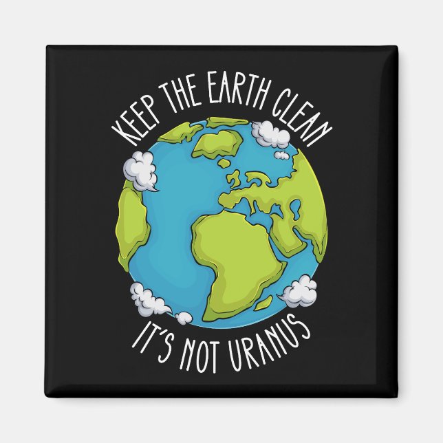Aimant Maintenez la Terre Propre Ce N'est Pas Uranus Jour (Devant)