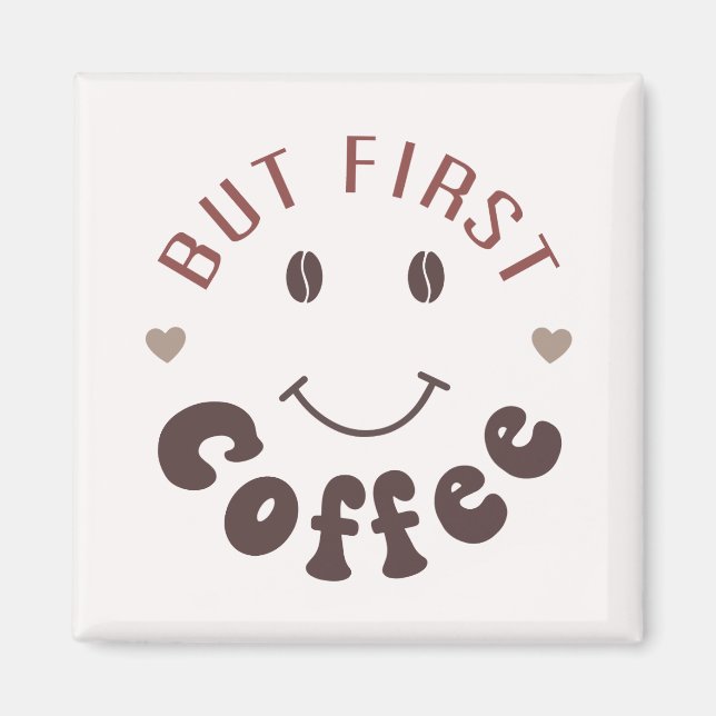 Aimant Mais d'abord, un café (Devant)