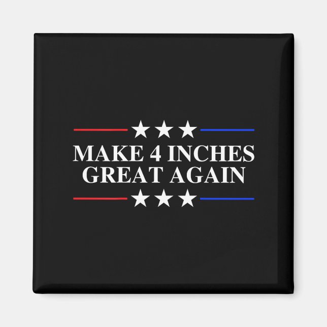 Aimant Make 4 Inches Great Again, American Litical Quote  (Devant)
