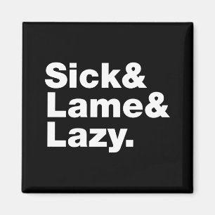 Aimant Malade & Lame & Lazy.