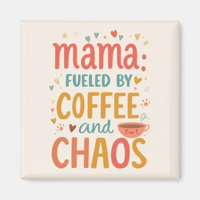 Aimant Maman alimentée par le café et le chaos Réfrigérat (Devant)