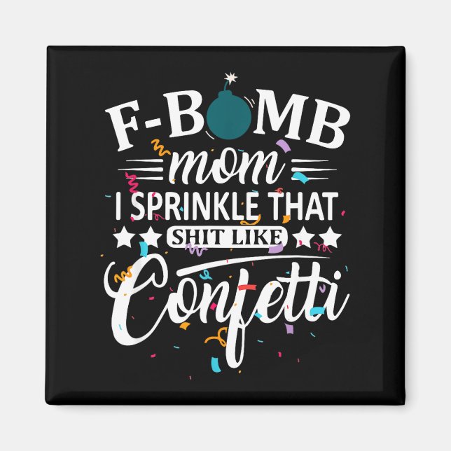 Aimant Maman bombe F saupoudre ça comme des confettis drô (Devant)
