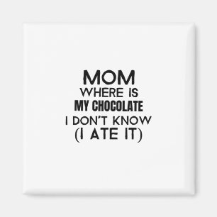 Aimant Maman, où est mon chocolat que je l'ai mangé- noir