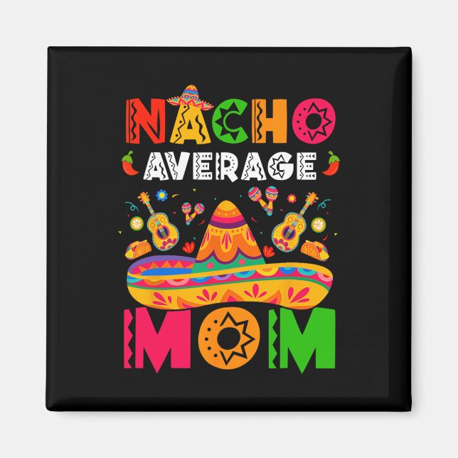 Aimant Maman pas moyenne Nacho Cinco De Mayo Mexicain Cor (Devant)
