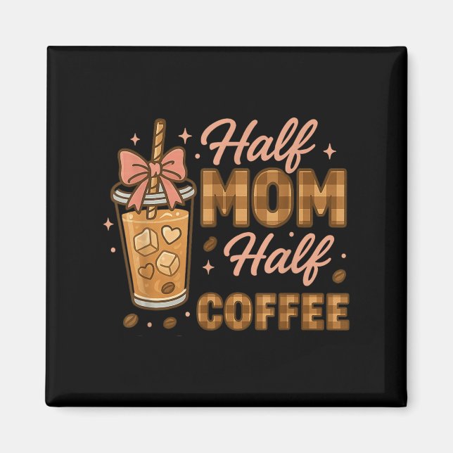 Aimant Maman pour moitié, café pour moitié Café glacé Mam (Devant)