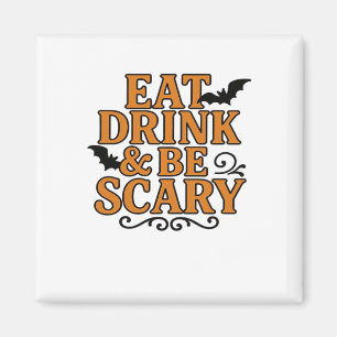 Aimant Manger, boire et être effrayant Halloween Graphiqu
