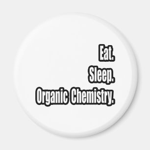 Aimant Manger.Dormir. Chimie organique.