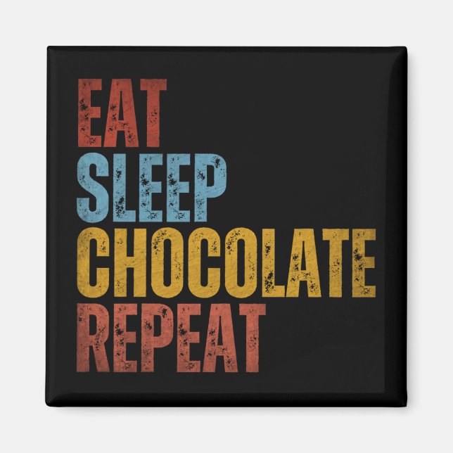 AIMANT MANGER DORMIR CHOCOLAT RÉPÉTER (Devant)