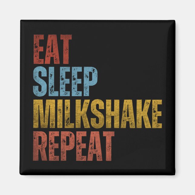 AIMANT MANGER DORMIR MILKSHAKE RÉPÉTER (Devant)