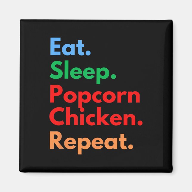 Aimant Manger Dormir Popcorn Poulet Répéter Pour Popcorn  (Devant)