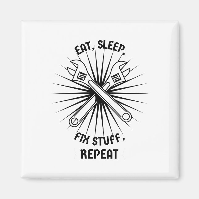 Aimant Manger Dormir Réparer Des Choses Répéter (Devant)
