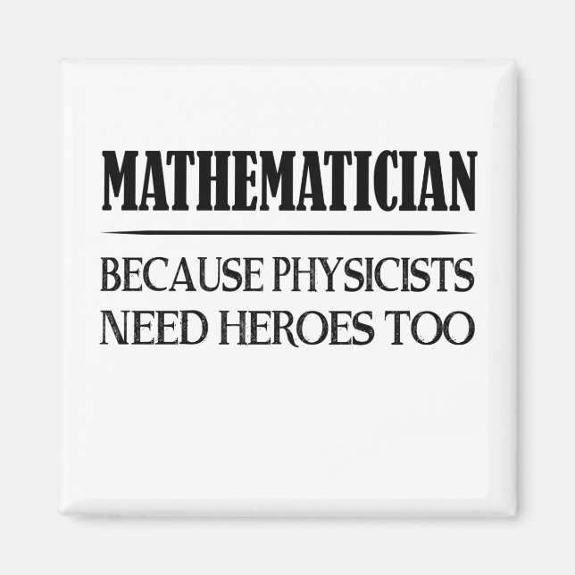 Aimant Mathématicien - Parce Que Les Physiciens Ont Besoi (Devant)